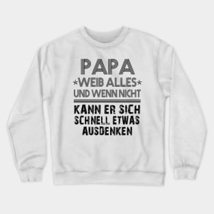 PAPA WEIB ALLES UND WENN NICHT KANN ER SICH SCHNELL ETWAS AUSDENKEN Crewneck Sweatshirt